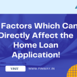 5 Factors Which Can Directly Affect the Home Loan Application!